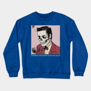 Evening Shadows Make Me Blue (Color) Crewneck Sweatshirt